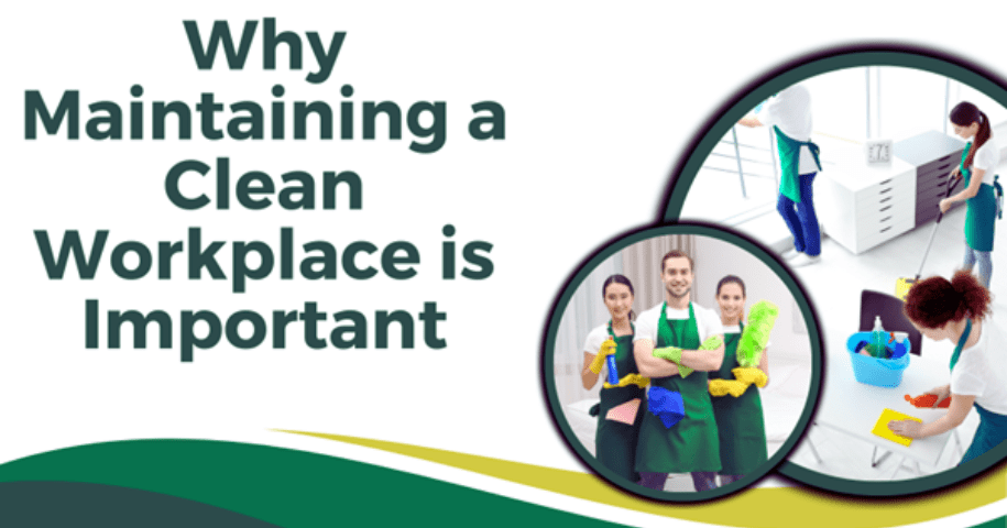 Why Maintaining a Clean Workplace is Important